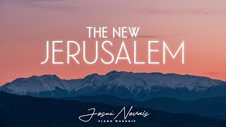 [ 4 Hours ] The New Jerusalem // Piano Worship Instrumental // Soaking Worship Music