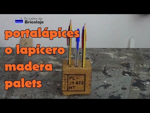 Cómo hacer un portalápices o lapicero con madera de palets