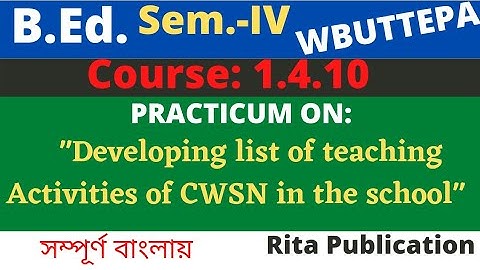 B.Ed. 4th Sem. / 1.4.10 / Developing list of teaching Activities of CWSN in the school / Practicum /