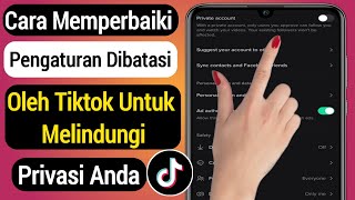 Cara Memperbaiki Pengaturan Dibatasi Oleh Tiktok Untuk Melindungi Privasi Anda [2022]