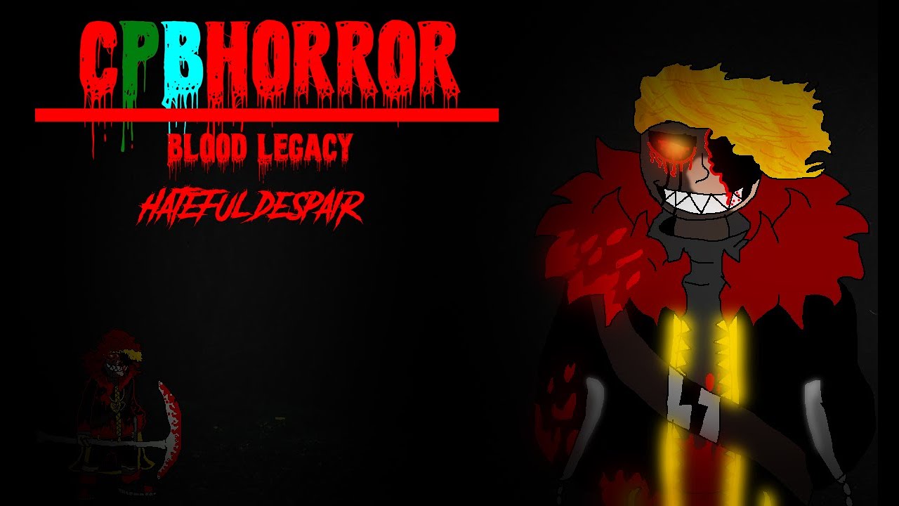 CPBHorror:Blood Legacy- Hateful Despair