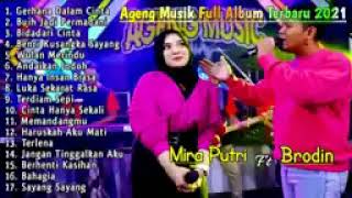 Mira Putri ft Brodin Ageng Music Full Album Terbaru 2021   GERHANA DALAM CINTA, BUIH JADI PERMADANI