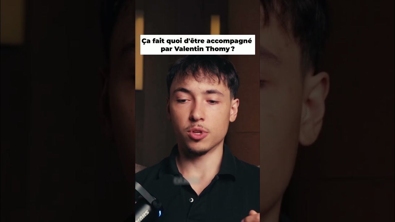 Ça fait quoi d'être accompagné par Valentin Thomy?