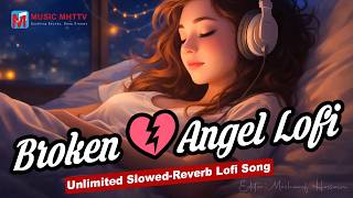 Broken Angel X Tum Hi Ho   Female Lofi Slowed  Reverb  Sad Heart Touching Mashup 2026