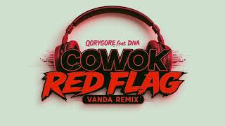 Download Lagu COWOK RED FLAG - QORYGORE feat DNA ( VANDA REMIX ) MP3 Download Lagu COWOK RED FLAG - QORYGORE feat DNA ( VANDA REMIX ) MP3