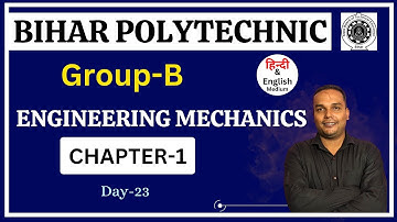 BIHAR POLYTECHNIC GROUP-B ENGINEERING MECHANICS INTRODUCTION |BIHAR POLYTECHNIC 1ST SEMESTER DAY-23