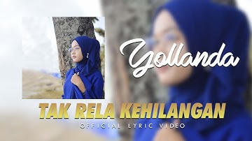 Yollanda - Tak Rela Kehilangan (Official Lyric Video)