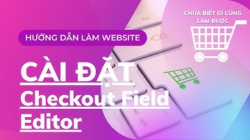 #16 Cài đặt Checkout Field Editor cho WooCommerce