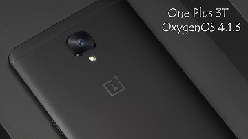 OnePlus 3/3T - OxygenOS 4.1.3 Android Nougat / OTA Update / Full TWRP