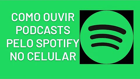 Como Ouvir podcast do Spotify?