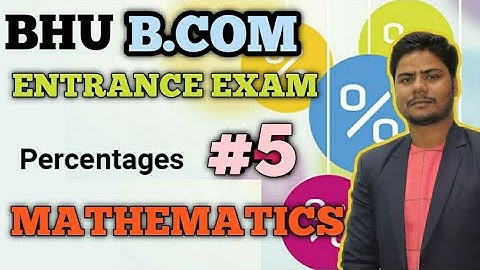 #5 Percentage (प्रतिशत) || Mathematics || Bhu B.com Entrance Exam 2020