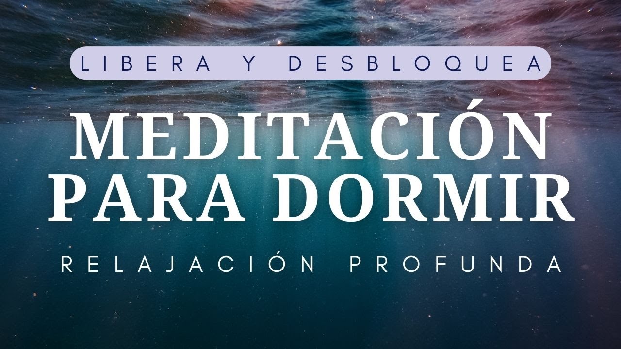 MEDITACIÓN GUIADA PARA DORMIR BIEN, RÁPIDO Y SIN INSOMNIO | RELAJAR Y ...