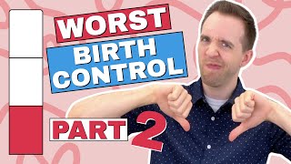 Worst Birth Control Options! How Effective Is Spermicide Gel? Withdrawal Method Of Contraception