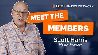 How the True Charity Network Can Maximize Your Charity Impact |  Scott Harris, Mission Increase