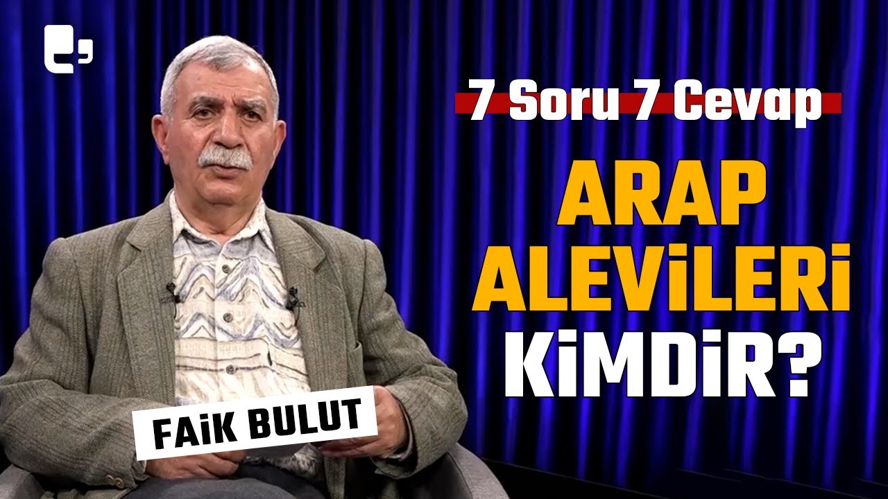 Arap Alevileri Kimdir? | Konuk: Faik Bulut | #7soru7cevap