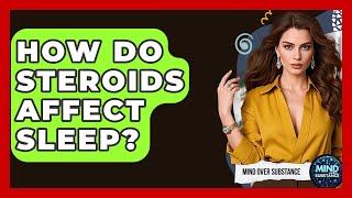 How Do Steroids Affect Sleep? - Mind Over Substance