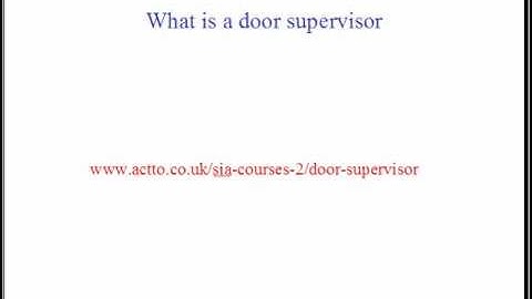 Door Supervisor - What is a Door supervisor?