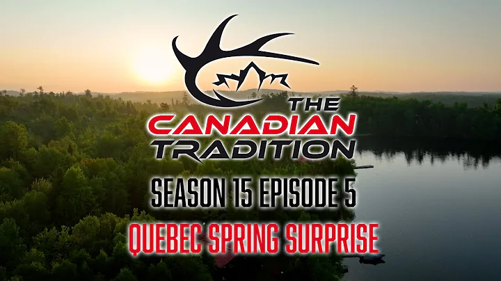 The Canadian Tradition - Season 15 Episode 5 - Quebec Spring Surprise