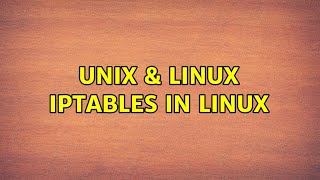 Unix & Linux: Iptables in linux (3 Solutions!!)