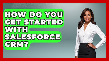How Do You Get Started With Salesforce CRM? | Sales Saas Breakdown News