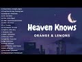 Heaven knows  orange  lemons  best opm new songs playlist 2024  opm trending playlist