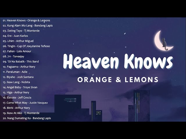 Heaven Knows | Orange & Lemons || Best OPM New Songs Playlist 2024 - OPM Trending Playlist class=