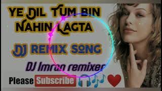 ye Dil Tum bin Nahin Lagta DJ song old mix remix by DJ Imran allhaganj up