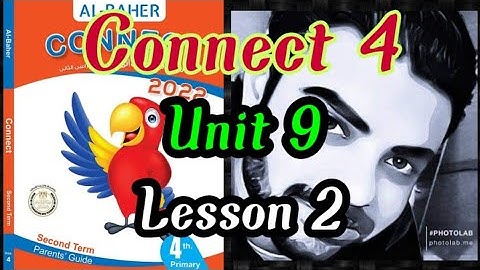 كونكت رابعه ابتدائي الوحده التاسعه الدرس الثاني _ Connect 4 unit 9 lesson 2
