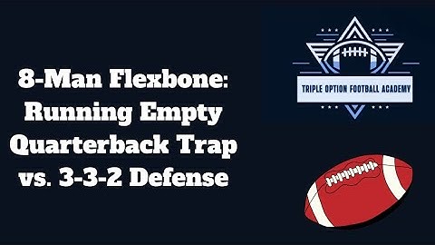 8-Man Flexbone: Running Empty Quarterback Trap vs. 3-3-2 Defense