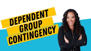 What is a Dependent Group Contingency?