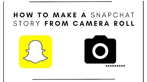 how to make a snapchat story from camera roll