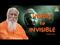 Visible to Invisible | Patriji | Pearls of wisdom | PVI