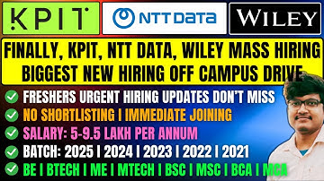 KPIT, NTT DATA, WILEY BIGGEST URGENT HIRING | FRESHERS OFF CAMPUS DRIVE 2025, 2024, 2023, 2022 BATCH
