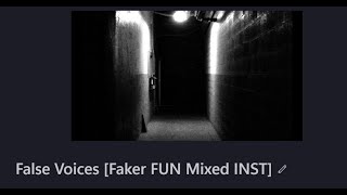 False Voices [Faker FUN Mixed] INSTRUMENTAL
