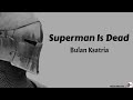 Bulan  ksatria  superman is dead sid lyrics