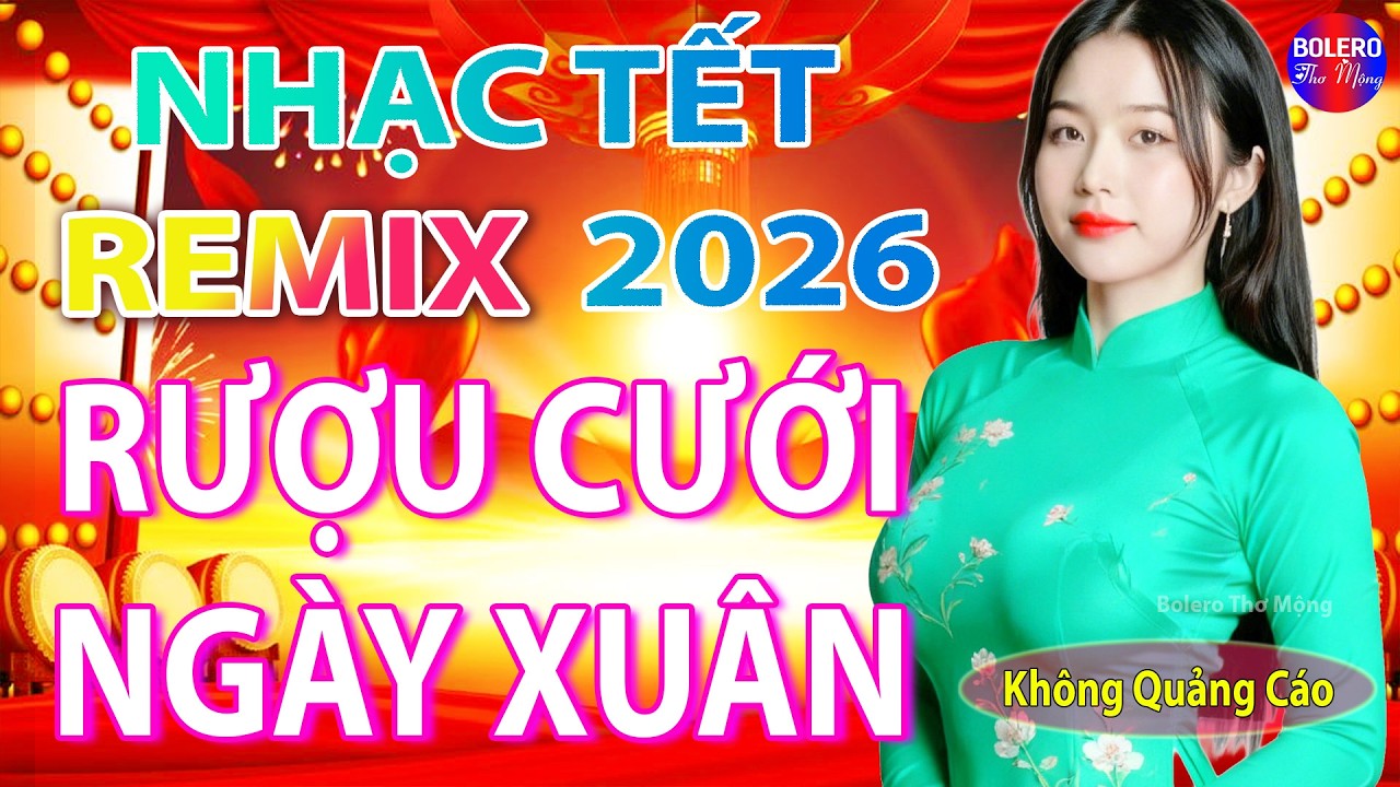 RƯỢU CƯỚI NGÀY XUÂN REMIX➤ LK Nhạc Sống Thôn Quê 2026 REMIX, TẾT MỞ NHẠC NÀY NGHE GIÀU SANG PHÚ QUÝ