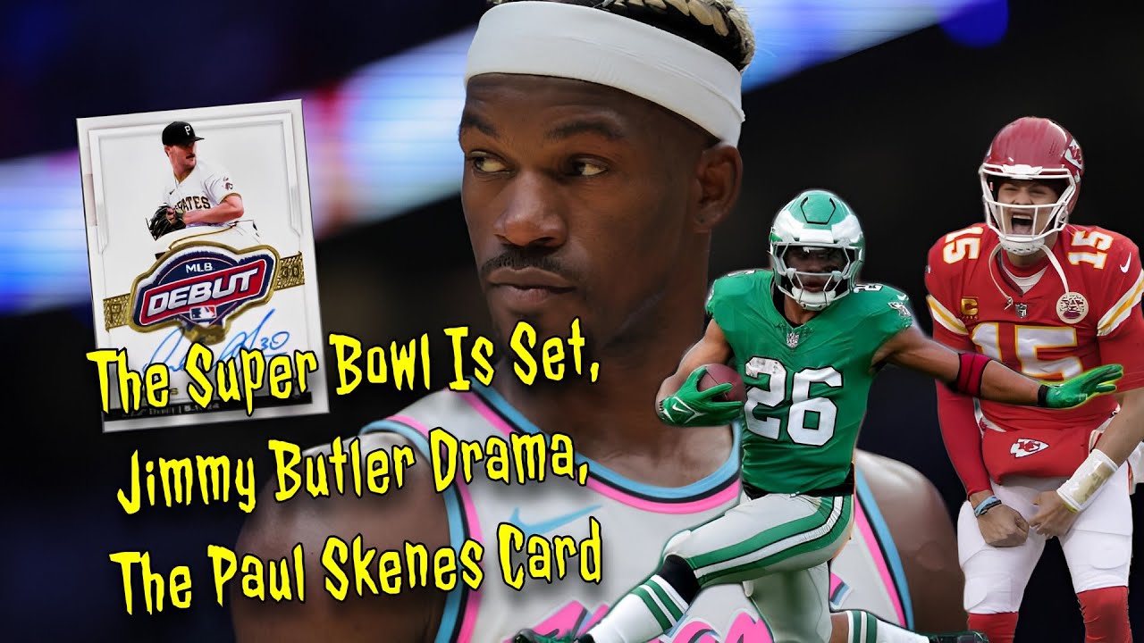 The Super Bowl Is Set, Jimmy Butler Drama, The Paul Skenes Card
