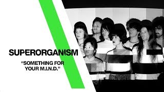 Superorganism - ‘Something For Your M.I.N.D.’ (Live From The Independent - San Francisco, CA)