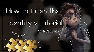 [Identity v] How to finish the tutorial |FASTER|survivor| not very good explanation sorry|