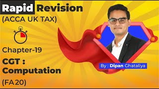 Rapid Revision | ACCA TX/ATX | Chapter 19 - CGT Basic Computation | FA20 | By Dipan Ghataliya