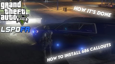 How To Install 686 Callouts into GTA 5 LSPDFR | Gta 5 Mods