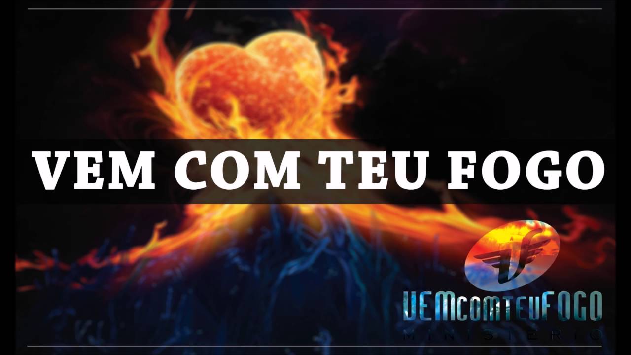 Ministério Vem Com Teu Fogo Vem Com Teu Fogo YouTube