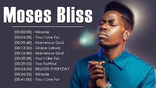 MOSES BLISS || Best Playlist Of Moses Bliss Gospel Songs 2023 || Best Gospel African Songs 2023