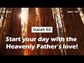  isaiah 50 start your day with the heavenly fathers love acad bible reading