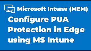 86. How to Configure PUA Protection in Microsoft Edge using Intune screenshot 4