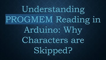 Understanding PROGMEM Reading in Arduino: Why Characters are Skipped?