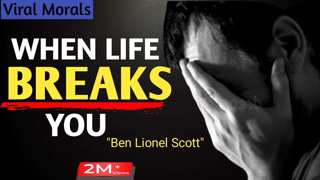 WHEN LIFE BREAKS YOU - Powerful Motivational Speech ben lionel scott,