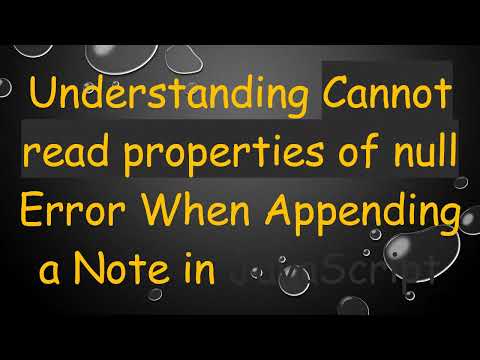 Understanding Cannot read properties of null Error When Appending a Note in JavaScript
