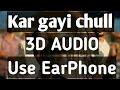 Kar Gayi Chull - Kapoor and Sons (3D Audio) | Siddarth Malhotra | Alia | Badsha |