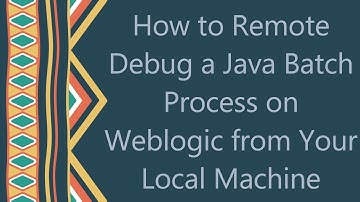 How to Remote Debug a Java Batch Process on Weblogic from Your Local Machine